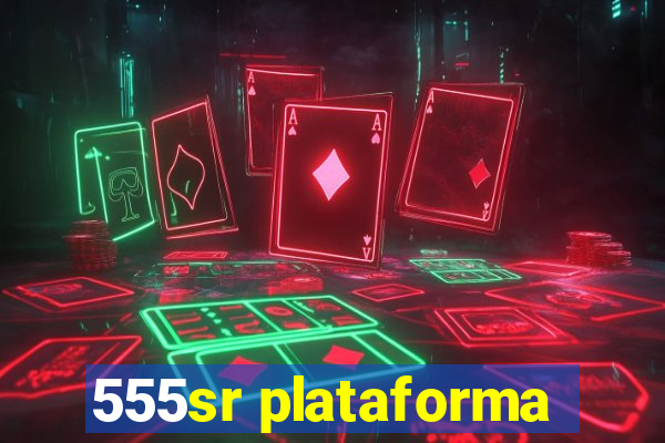 555sr plataforma